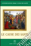 Le cause dei santi libro di Congregazione delle Cause dei Santi (cur.)