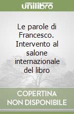 Le parole di Francesco. Intervento al salone internazionale del libro