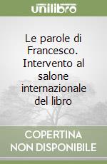 Le parole di Francesco. Intervento al salone internazionale del libro libro