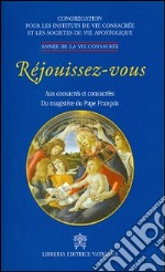 Réjouissez-vous. Aux consacrés et consacrées du magistère du pape François libro