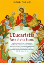 L'Eucaristia. Pane di vita eterna libro