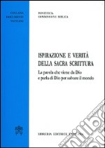 Ispirazione e verità della Sacra Scrittura. La parola che viene da Dio e parla di Dio per salvare il mondo libro