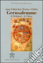 Gerusalemme. Una città tra Terra e Cielo libro