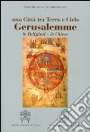 Gerusalemme. Una città tra Terra e Cielo libro di Vaccaro L. (cur.)