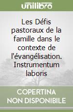 Les Défis pastoraux de la famille dans le contexte de l'évangélisation. Instrumentum laboris libro