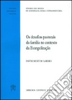 Os Desafios pastorais de familia no contexto da Evangelizacao. Instrumentum laboris. Instrumentum laboris libro