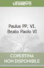 Paulus PP. VI. Beato Paolo VI