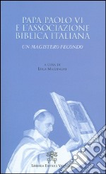 Papa Paolo VI e l'associazione biblica italiana. Un magistero fecondo libro