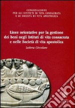 Linee orientative per la gestione dei beni negli istituti di vita consacrata e nelle società di vita apostolica. Lettera circolare libro