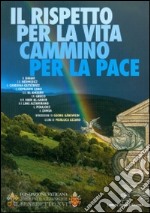 Il rispetto per la vita. Cammino per la pace libro