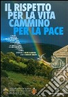 Il rispetto per la vita. Cammino per la pace libro