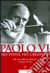 Paolo VI. Ho visto, ho creduto. Gli anni del pontificato (1963-1978) libro di Grieco Gianfranco