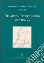 Dio affida l'essere umano alla donna libro