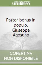 Pastor bonus in populo. Giuseppe Agostino libro