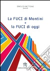 La FUCI di Montini e la FUCI di oggi libro di Bettini E. (cur.)