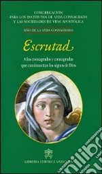 Escrutad. A los consagrados y consagradas que caminan trans los signos de Dios libro