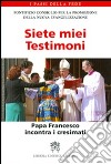 Siete miei testimoni. Papa Francesco incontra i cresimati libro