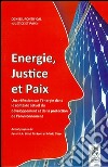 Energie, Justice et Paix. Una réflexion sur l'énergie dans le contexte actuel du développement et de la protection de l'environnement libro