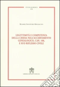 Legittimità e competenza della Chiesa nell'accertamento genealogico, can. 108, e suo riflesso civile libro