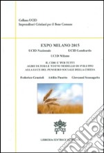 Expo Milano 2015. Il cibo è per tutti. Agricoltura e nuovo modello di sviluppo alla luce del pensiero sociale della Chiesa libro