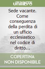 Sede vacante. Come conseguenza della perdita di un ufficio ecclesiastico nel codice di diritto canonico del 1983