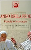 Anno della fede. Parole e immagini (11 ottobre 2012-24 novembre 2013) libro