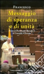 Messaggio di speranza e di unità. Visita al parlamento europeo e al consiglio d'Europa libro