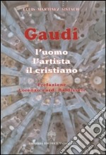 Gaudí. L'uomo, l'artista, il cristiano libro