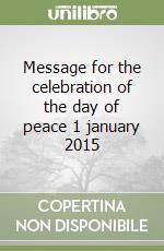 Message for the celebration of the day of peace 1 january 2015 libro