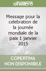 Message pour la celebration de la journée mondiale de la paix 1 janvier 2015 libro