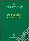 Direttorio omiletico libro di Congregazione per il culto divino e sacramenti (cur.)