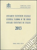 Annuarium statisticum Ecclesiae (2013). Ediz. multilingue libro