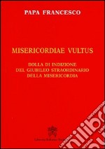 Misericordiae vultus. Bolla di indizione del giubileo straordinario della misericordia libro