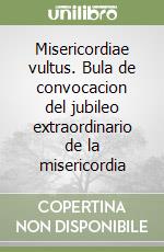 Misericordiae vultus. Bula de convocacion del jubileo extraordinario de la misericordia libro