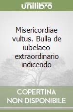 Misericordiae vultus. Bulla de iubelaeo extraordinario indicendo libro