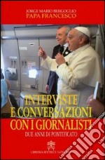 Interviste e conversazioni con i giornalisti. Due anni di pontificato libro