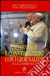 Interviste e conversazioni con i giornalisti. Due anni di pontificato libro