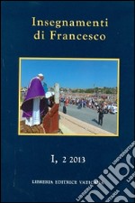 Insegnamenti di Francesco (2013). Vol. 1/2 libro