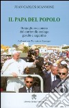 Il papa del popolo. Bergoglio raccontato dal confratello teologo gesuita e argentino libro di Scannone Juan Carlos