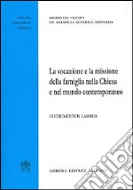 La vocazione e la missione della famiglia nella Chiesa e nel mondo contemporaneo. Instrumentum laboris libro