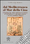 Dal Mediterraneo al mar della Cina. L'irradiazione della tradizione cristiana di Antiochia nel continente asiatico e nel suo universo religioso libro di Vaccaro L. (cur.)