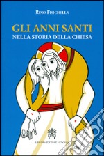 Gli anni santi nella storia della Chiesa libro