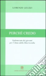 Perché credo. Vademecum dei giovani per l'Anno della Misericordia libro