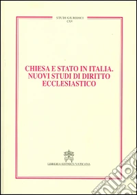 Chiesa e Stato in Italia. Nuovi studi di diritto ecclesiastico libro