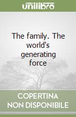 The family. The world's generating force libro