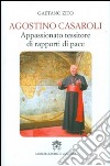 Agostino Casaroli. Appassionato tessitore di rapporti di pace libro