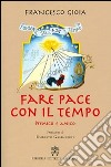 Fare pace con il tempo. Nemico e amico libro