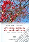 La vocazione dell'uomo alla custodia del creato. Fedeltà, tradimenti e misericordia libro