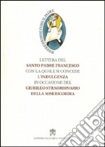 Lettera del santo padre Francesco con la quale si concede l'indulgenza in occasione del Giubileo straordinario della misericordia libro