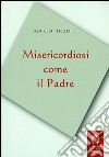 Misericordiosi come il padre libro